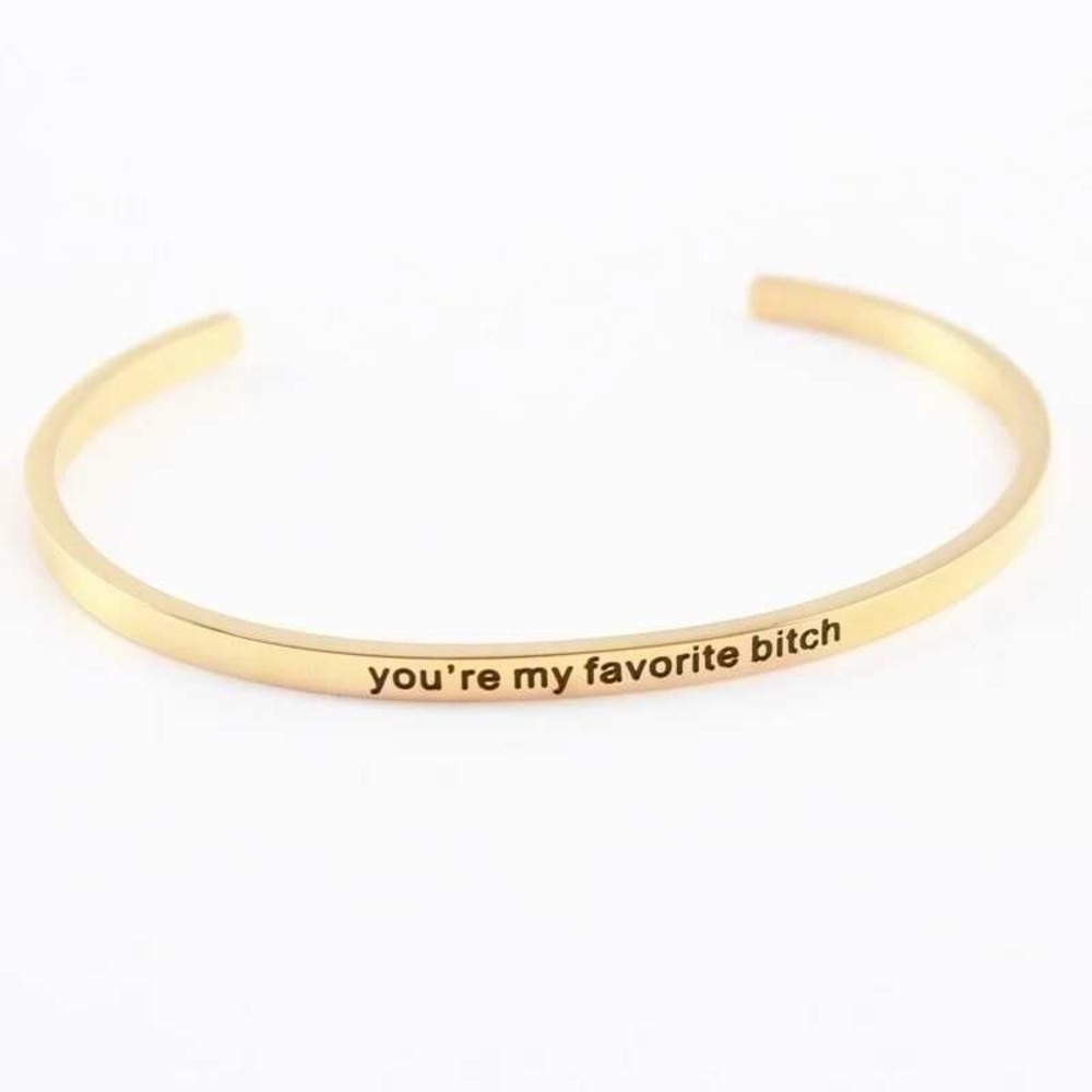 Goldβ Plated Stainless Steel Cuff Bracelet Youre My Favorite B*tch Gift